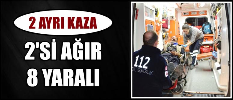2 Ayrı Kaza 2’si Ağır 8 Yaralı
