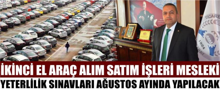 İkinci El Araç Alım Satım İşleri Mesleki Yeterlilik Sınavları Ağustos Ayında Yapılacak