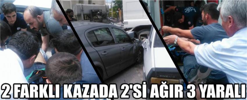 2 Farklı Kazada 2’si Ağır 3 Yaralı