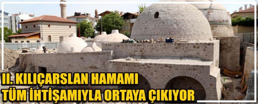 Iı. Kılıçarslan Hamamı Tüm İhtişamıyla Ortaya Çıkıyor