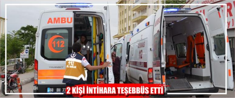 2 KİŞİ İNTİHARA TEŞEBBÜS ETTİ