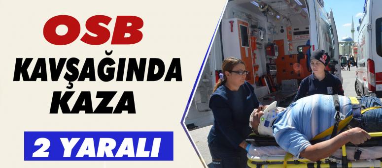Osb Kavşağında Kaza 2 Yaralı