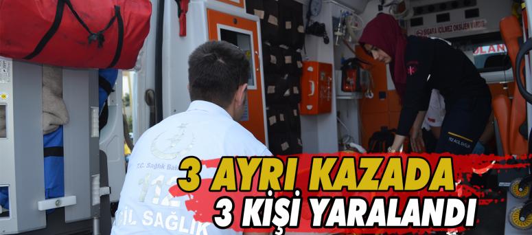 3 Ayrı Kazada 3 Kişi Yaralandı