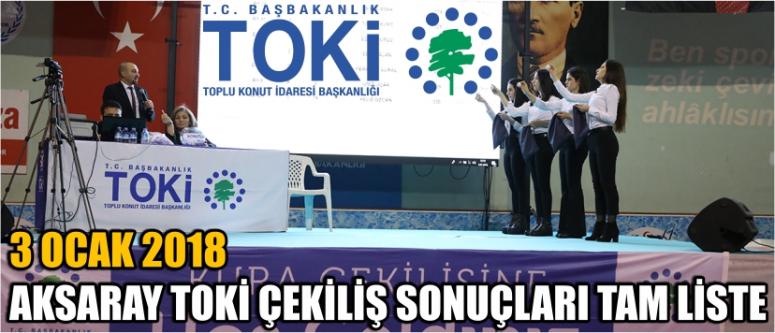 3 Ocak 2018 Aksaray Toki Çekiliş Sonuçları Tam Liste