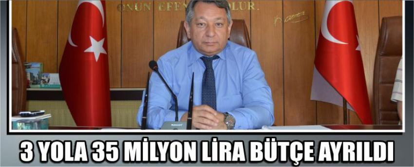 3 Yola 35 Milyon Lira Bütçe Ayrıldı