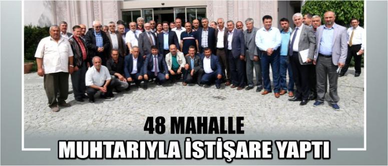 48 Mahalle Muhtarıyla İstişare Yaptı