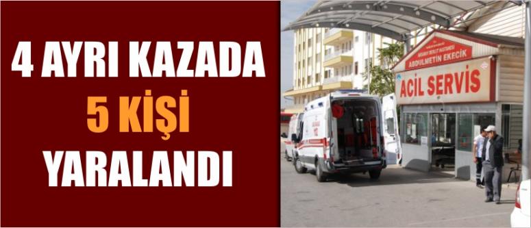 4 Ayrı Kazada 5 Kişi Yaralandı