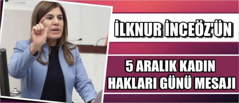 İlknur İnceöz’ün “5 Aralık Kadın Hakları Günü” Mesajı