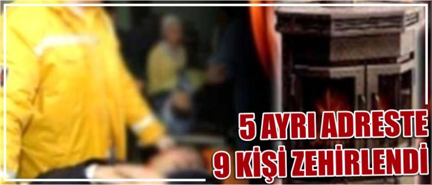 5 Ayrı Adreste 9 Kişi Zehirlendi