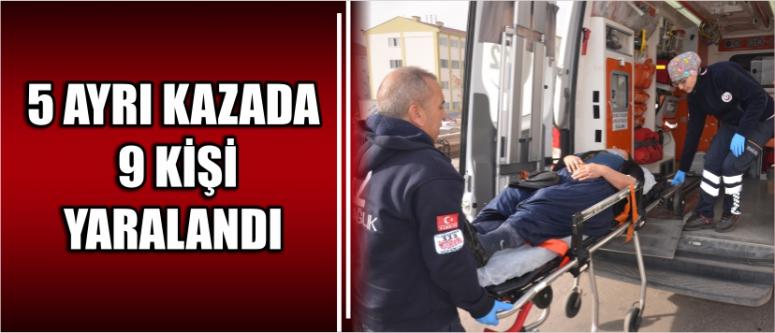 5 Ayrı Kazada 9 Kişi Yaralandı