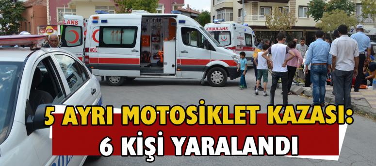  5 Ayrı Motosiklet Kazası: 6 Kişi Yaralandı