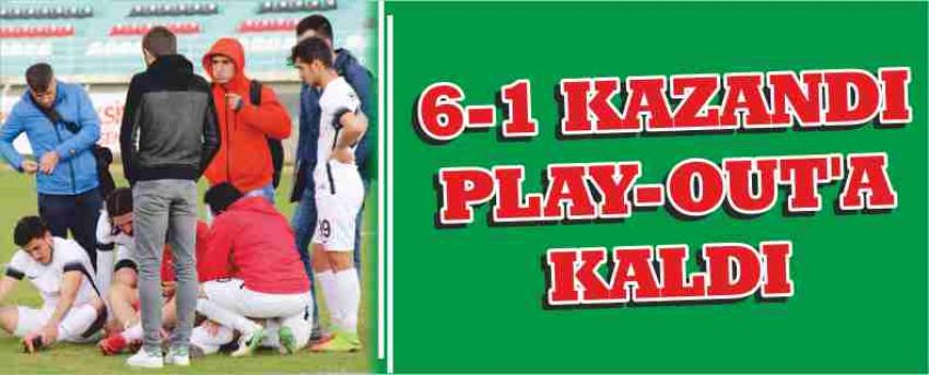 6-1 Kazandı Play-Out’a Kaldı