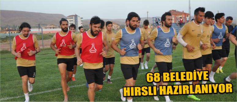 68 Belediye Hırslı Hazırlanıyor