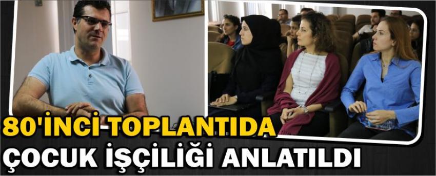 80’inci Toplantıda Çocuk İşçiliği Anlatıldı