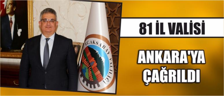 81 İl Valisi Ankara’ya Çağrıldı