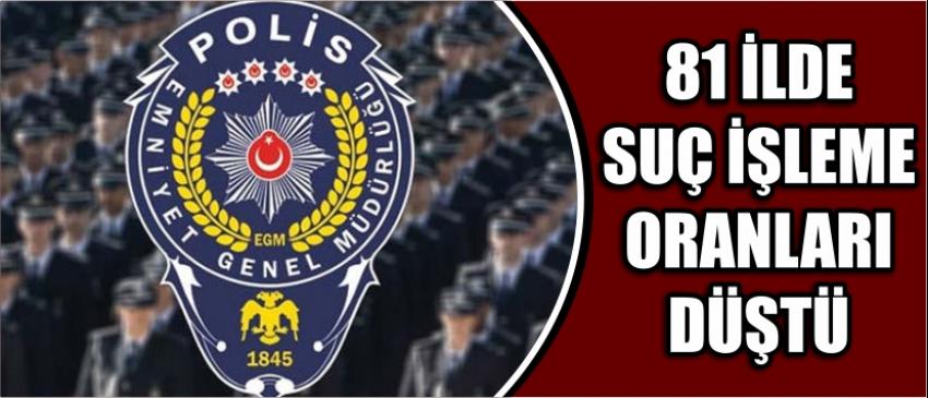  81 İlde Suç İşleme Oranları Düştü