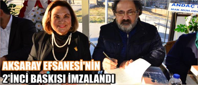 Aksaray Efsanesi’nin 2’inci Baskısı İmzalandı