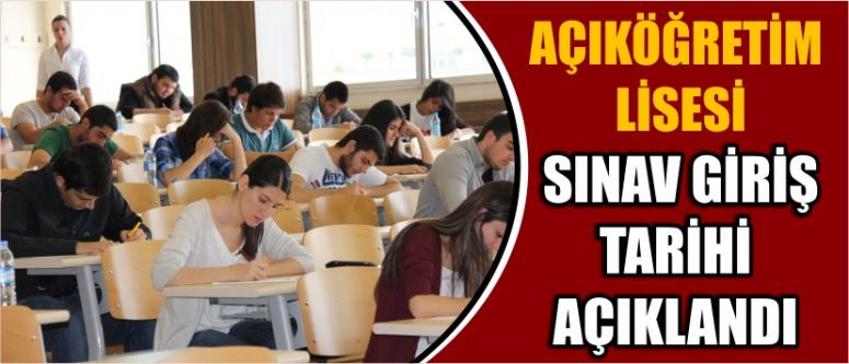 Açıköğretim Lisesi Sınav Giriş Tarihi Açıklandı