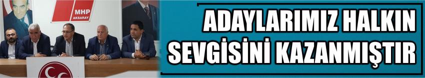 Adaylarımız Halkın Sevgisini Kazanmıştır
