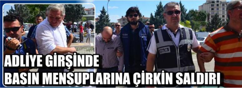 Adliye Girşinde Basın Mensuplarına Çirkin Saldırı