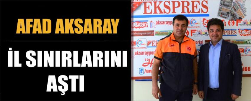 “Afad Aksaray İl Sınırlarını Aştı”
