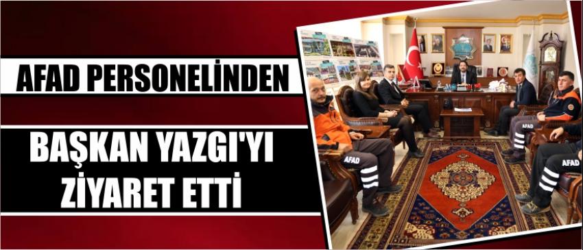 Afad Personelinden Başkan Yazgı’yı Ziyaret Etti