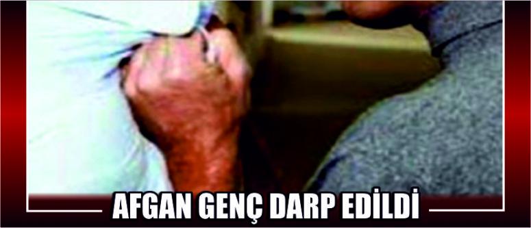 Afgan Genç Darp Edildi