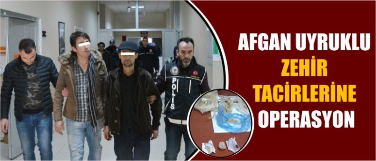 Afgan Uyruklu Zehir Tacirlerine Operasyon