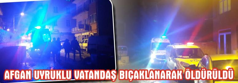 Afganlıların Kavgası Cinayetle Sonuçlandı