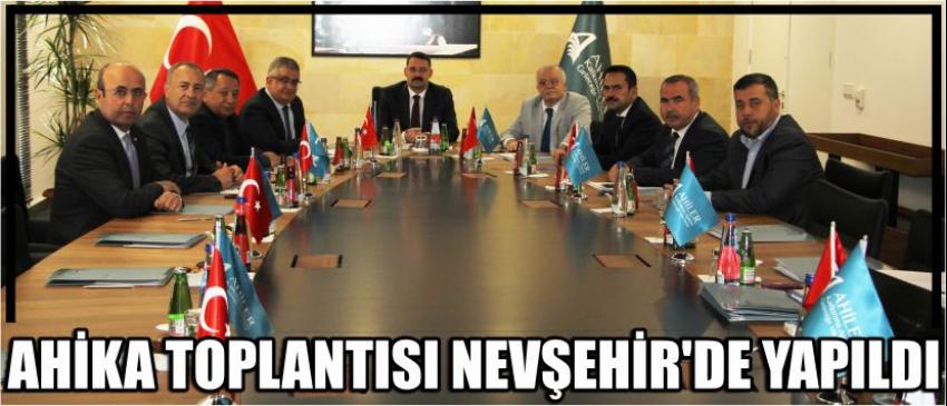 Ahika Toplantısı Nevşehir’de Yapıldı