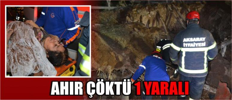 Ahır Çöktü: 1 Yaralı