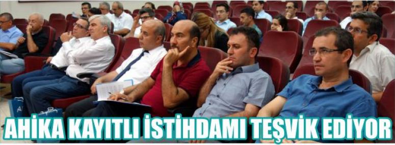 AHİKA KAYITLI İSTİHDAMI TEŞVİK EDİYOR