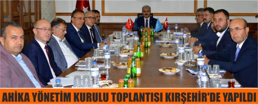 Ahika Yönetim Kurulu Toplantısı Kırşehir'de Yapıldı