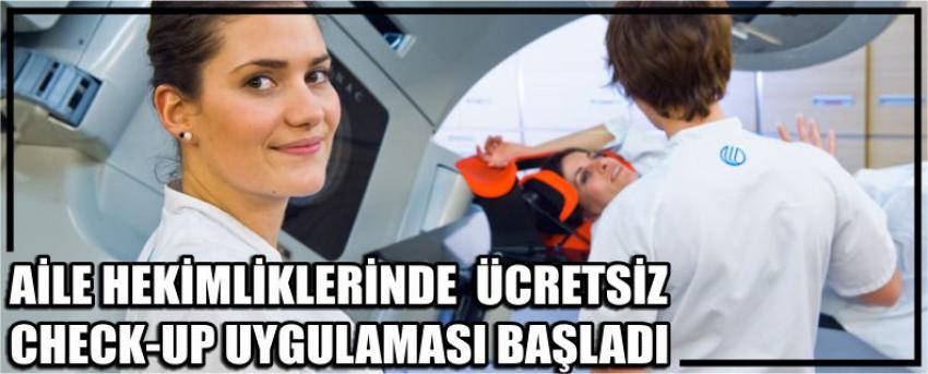 Aile Hekimliklerinde Ücretsiz Check-Up Uygulaması Başladı