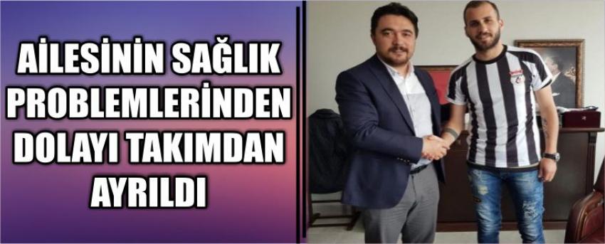 Ailesinin Sağlık Problemlerinden Dolayı Takımdan Ayrıldı