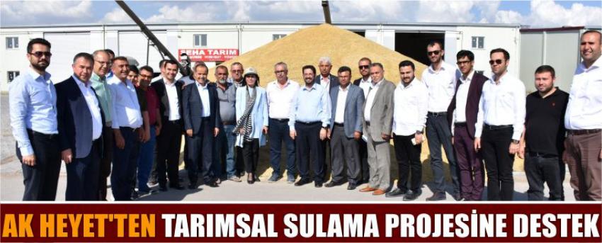 Ak Heyet’ten Tarımsal Sulama Projesine Destek