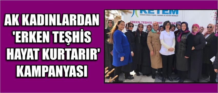 Ak Kadınlardan ‘Erken Teşhis Hayat Kurtarır’ Kampanyası