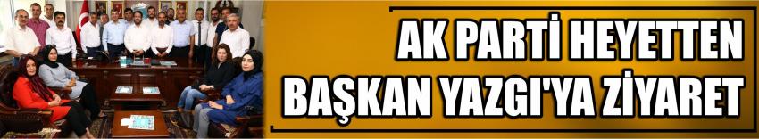 Ak Parti Heyetten Başkan Yazgı’ya Ziyaret
