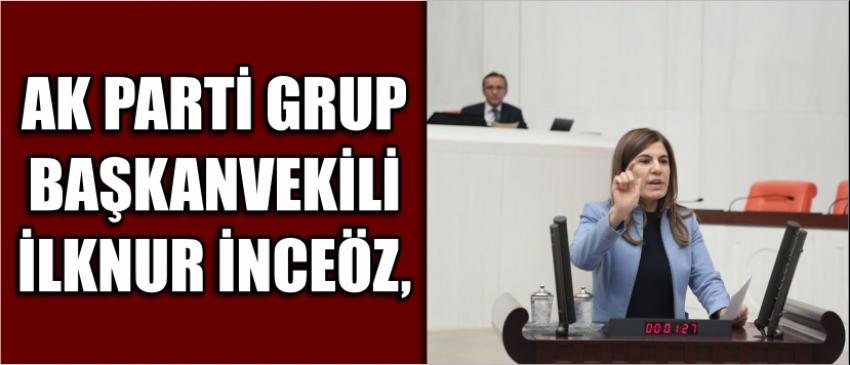 Ak Parti Grup Başkanvekili İlknur İnceöz, 