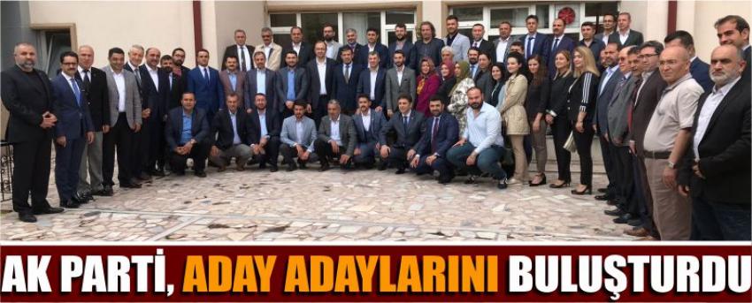 Ak Parti, Aday Adaylarını Buluşturdu