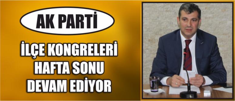Ak Parti İlçe Kongreleri Hafta Sonu Devam Ediyor