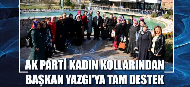 Ak Parti Kadın Kollarından Başkan Yazgı’ya Tam Destek