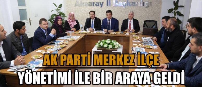 Ak Parti Merkez İlçe Yönetimi İle Bir Araya Geldi