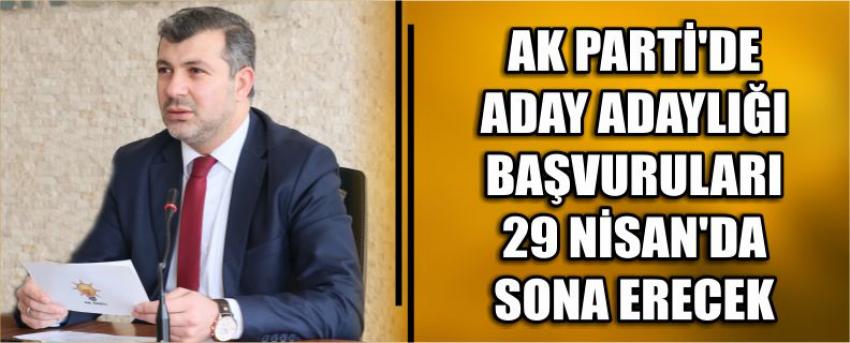 Ak Parti'de Aday Adaylığı Başvuruları 29 Nisan'da Sona Erecek