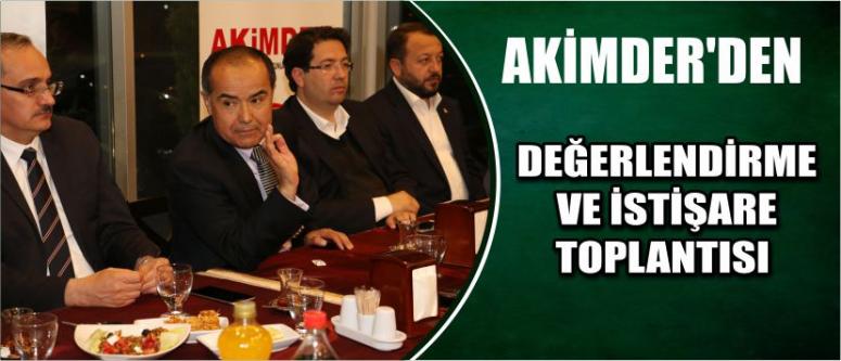 Akimder’den Değerlendirme Ve İstişare Toplantısı