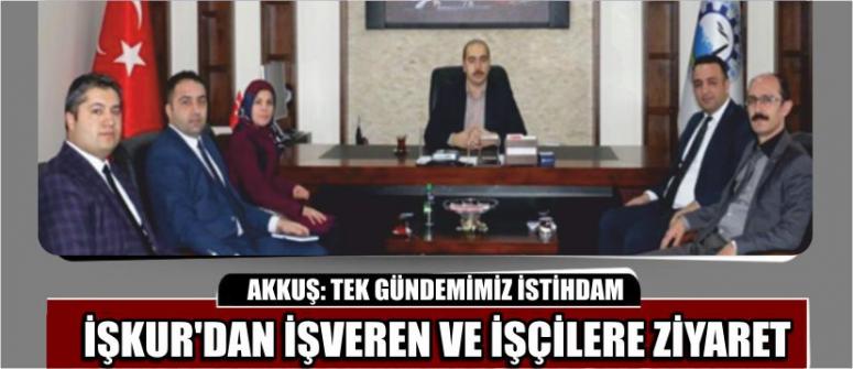 Akkuş: Tek Gündemimiz İstihdam