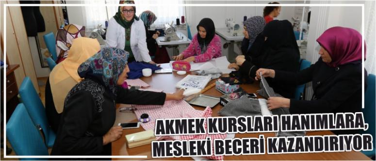 Akmek Kursları Hanımlara, Mesleki Beceri Kazandırıyor