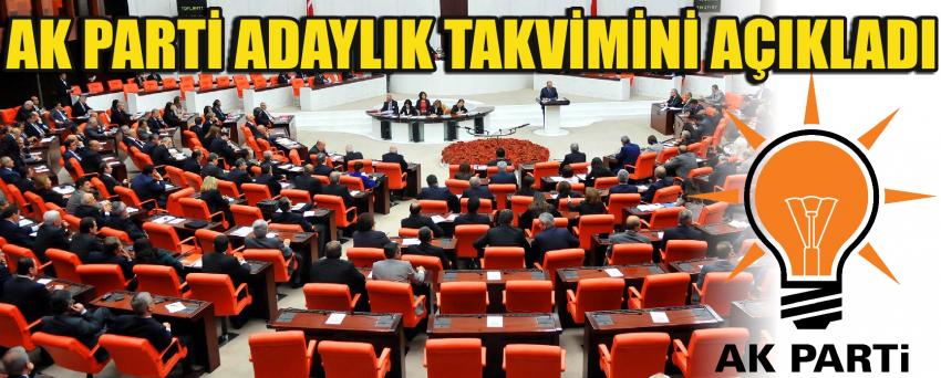 Ak Parti Adaylık Takvimini Açıkladı
