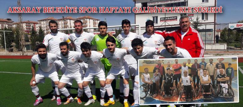 AKSARAY BELEDİYE SPOR HAFTAYI GALİBİYETLERLE SÜSLEDİ