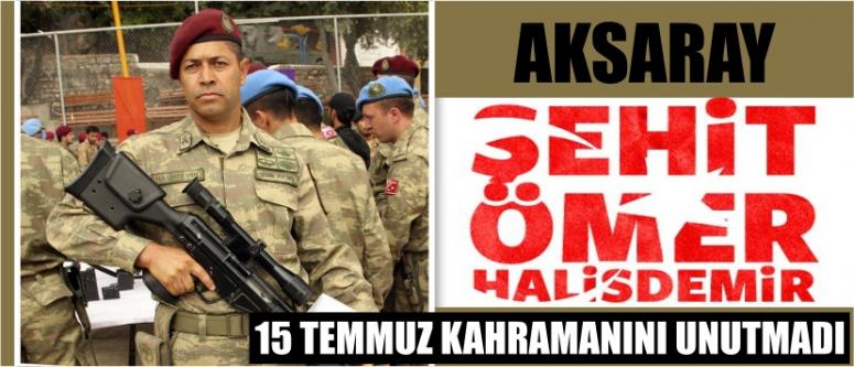 Aksaray 15 Temmuz Kahramanını Unutmadı